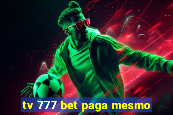 tv 777 bet paga mesmo